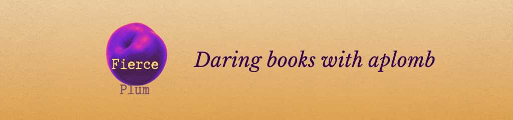 Fierce Plum
Daring books with aplomb